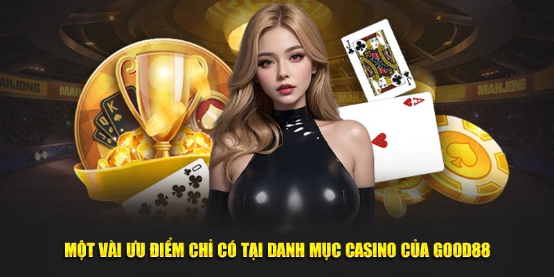 Ưu điểm nổi trội của sảnh casino trực tuyến Good88